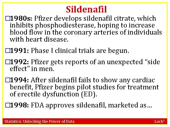 Sildenafil � 1980 s: Pfizer develops sildenafil citrate, which inhibits phosphodiesterase, hoping to increase