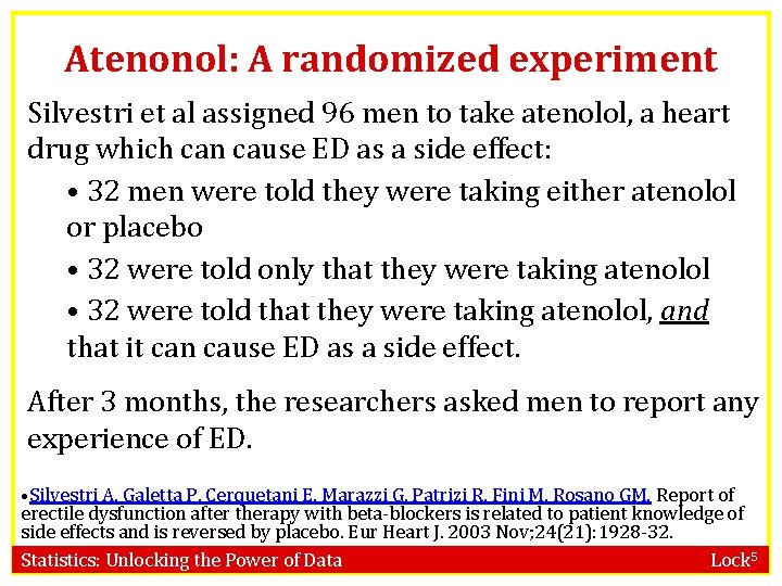 Atenonol: A randomized experiment Silvestri et al assigned 96 men to take atenolol, a