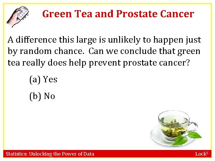 Green Tea and Prostate Cancer A difference this large is unlikely to happen just