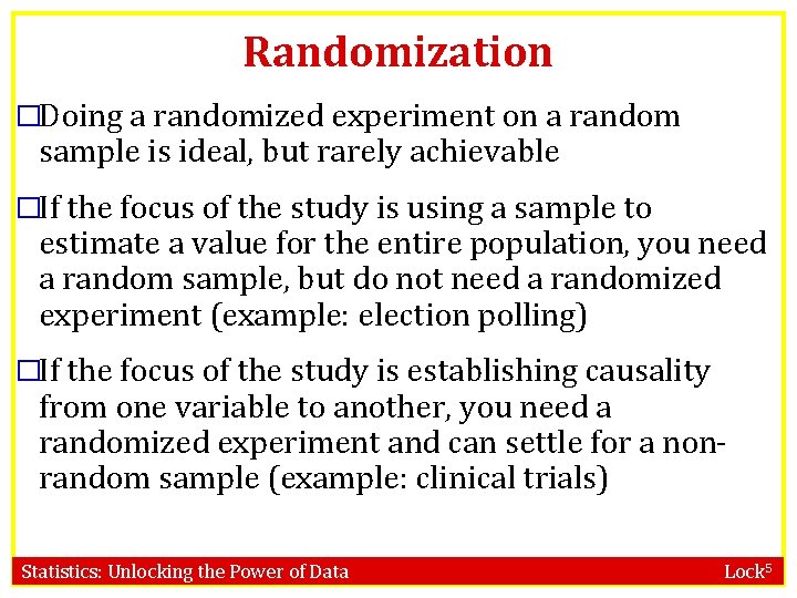 Randomization �Doing a randomized experiment on a random sample is ideal, but rarely achievable