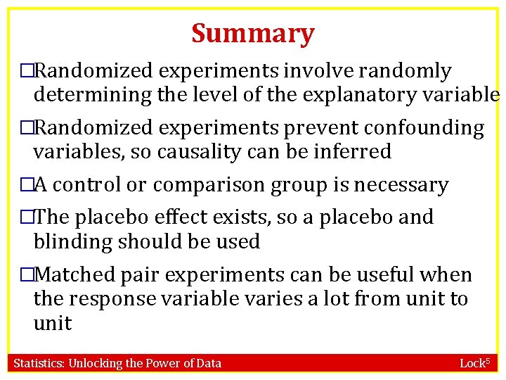 Summary �Randomized experiments involve randomly determining the level of the explanatory variable �Randomized experiments