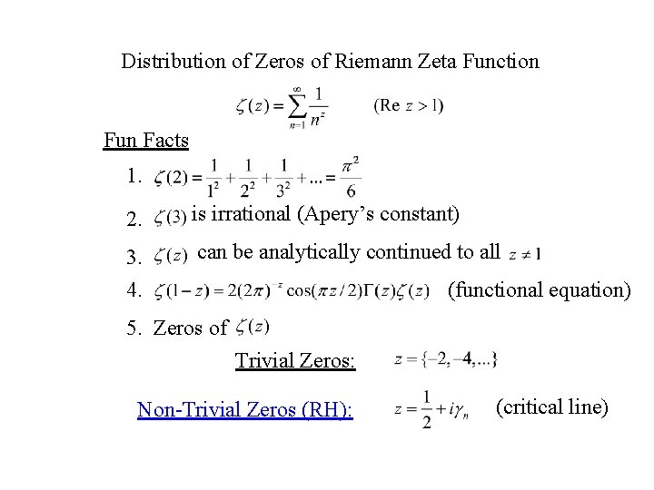 Distribution of Zeros of Riemann Zeta Function Fun Facts 1. 2. is irrational (Apery’s