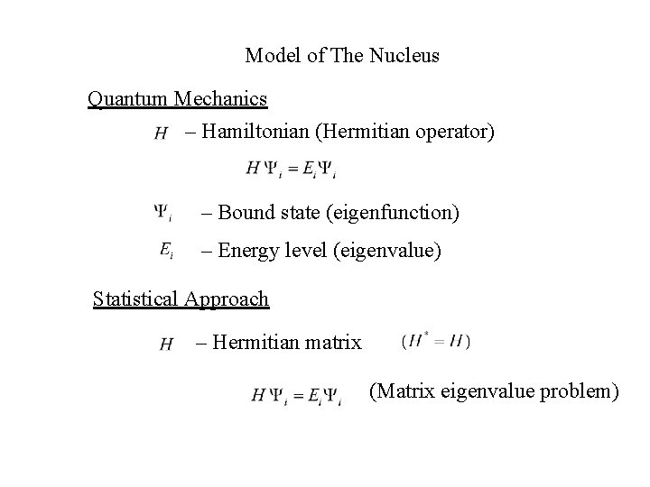 Model of The Nucleus Quantum Mechanics – Hamiltonian (Hermitian operator) – Bound state (eigenfunction)