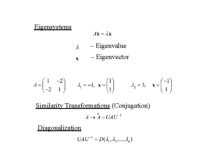 Eigensystems – Eigenvalue – Eigenvector Similarity Transformations (Conjugation) Diagonalization 