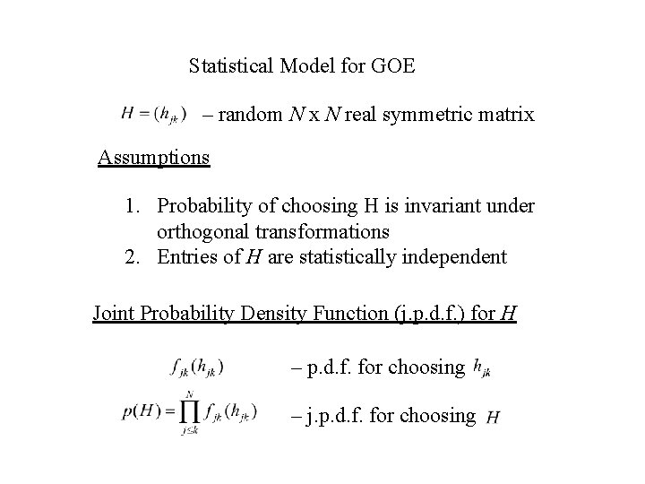 Statistical Model for GOE – random N x N real symmetric matrix Assumptions 1.