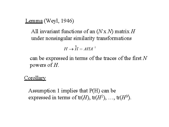 Lemma (Weyl, 1946) All invariant functions of an (N x N) matrix H under