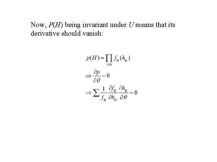 Now, P(H) being invariant under U means that its derivative should vanish: 