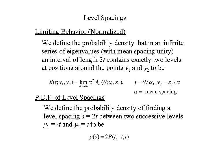 Level Spacings Limiting Behavior (Normalized) We define the probability density that in an infinite