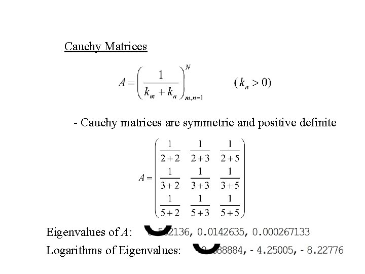 Cauchy Matrices - Cauchy matrices are symmetric and positive definite Eigenvalues of A: Logarithms