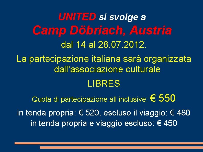 UNITED si svolge a Camp Döbriach, Austria dal 14 al 28. 07. 2012. La