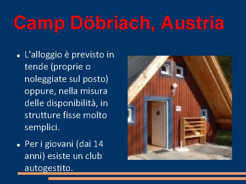 Camp Döbriach, Austria L'alloggio è previsto in tende (proprie o noleggiate sul posto) oppure,