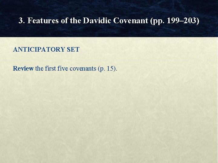 3. Features of the Davidic Covenant (pp. 199– 203) ANTICIPATORY SET Review the first 3. Features of the Davidic Covenant (pp. 199– 203) ANTICIPATORY SET Review the first