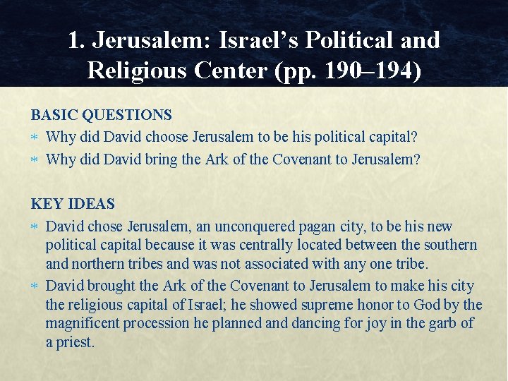 1. Jerusalem: Israel’s Political and Religious Center (pp. 190– 194) BASIC QUESTIONS Why did 1. Jerusalem: Israel’s Political and Religious Center (pp. 190– 194) BASIC QUESTIONS Why did