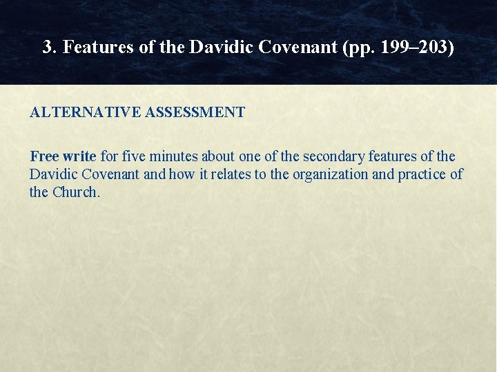 3. Features of the Davidic Covenant (pp. 199– 203) ALTERNATIVE ASSESSMENT Free write for 3. Features of the Davidic Covenant (pp. 199– 203) ALTERNATIVE ASSESSMENT Free write for