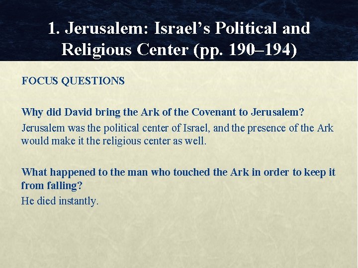 1. Jerusalem: Israel’s Political and Religious Center (pp. 190– 194) FOCUS QUESTIONS Why did 1. Jerusalem: Israel’s Political and Religious Center (pp. 190– 194) FOCUS QUESTIONS Why did