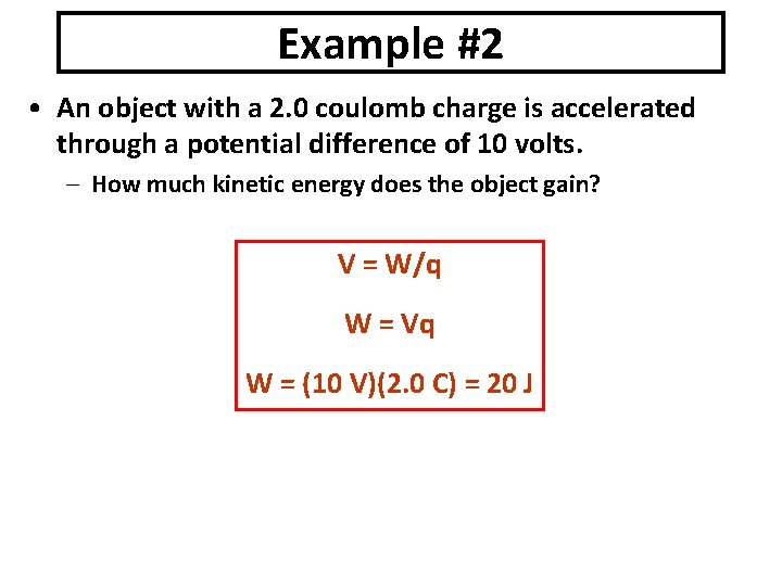 Example #2 • An object with a 2. 0 coulomb charge is accelerated through