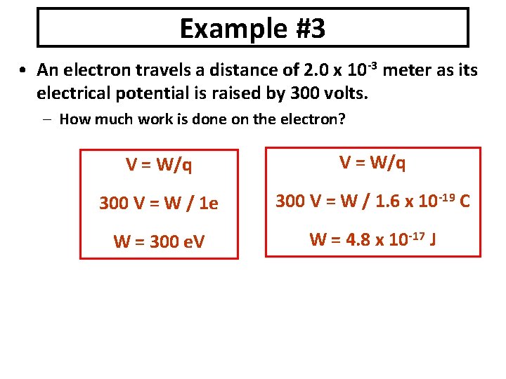 Example #3 • An electron travels a distance of 2. 0 x 10 -3