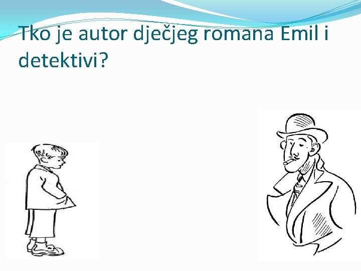 Tko je autor dječjeg romana Emil i detektivi? 