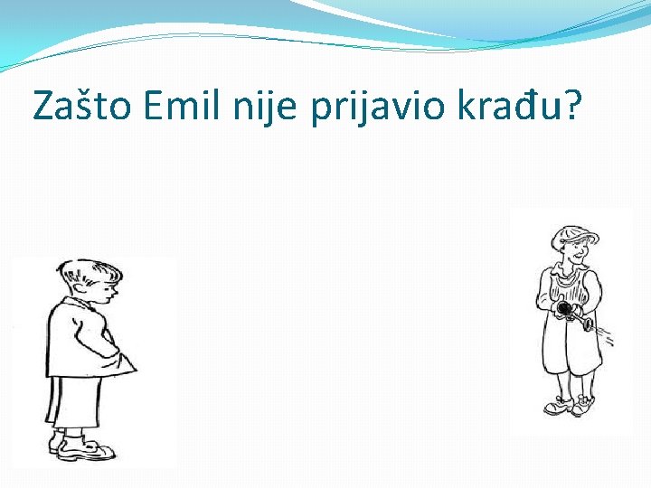 Zašto Emil nije prijavio krađu? 