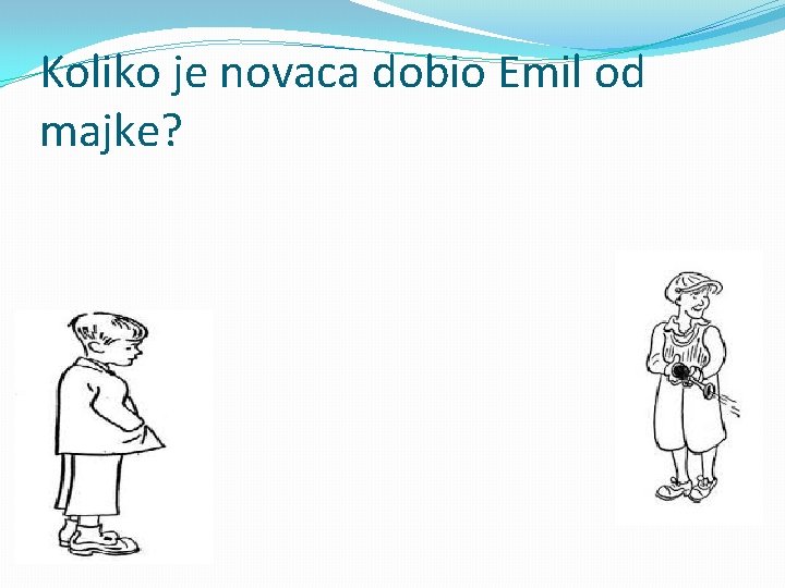 Koliko je novaca dobio Emil od majke? 