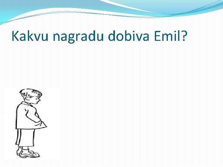 Kakvu nagradu dobiva Emil? 