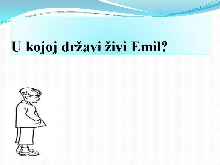 U kojoj državi živi Emil? 