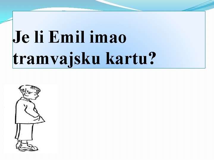 Je li Emil imao tramvajsku kartu? 