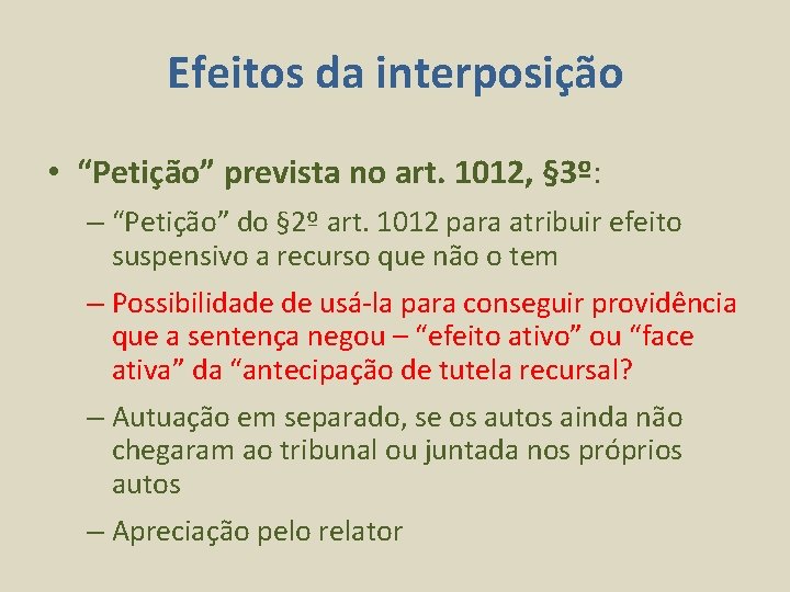 Efeitos da interposição • “Petição” prevista no art. 1012, § 3º: – “Petição” do