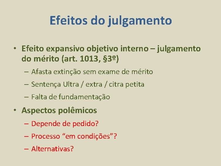 Efeitos do julgamento • Efeito expansivo objetivo interno – julgamento do mérito (art. 1013,