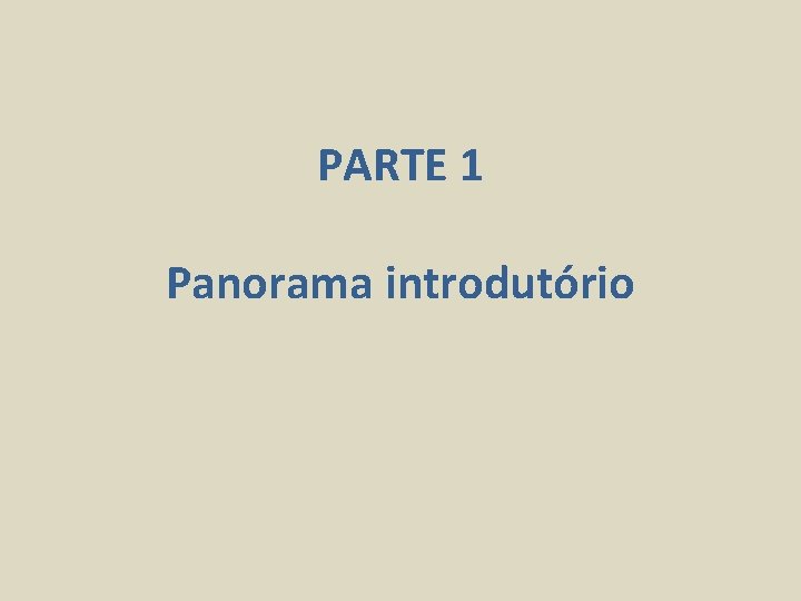 PARTE 1 Panorama introdutório 