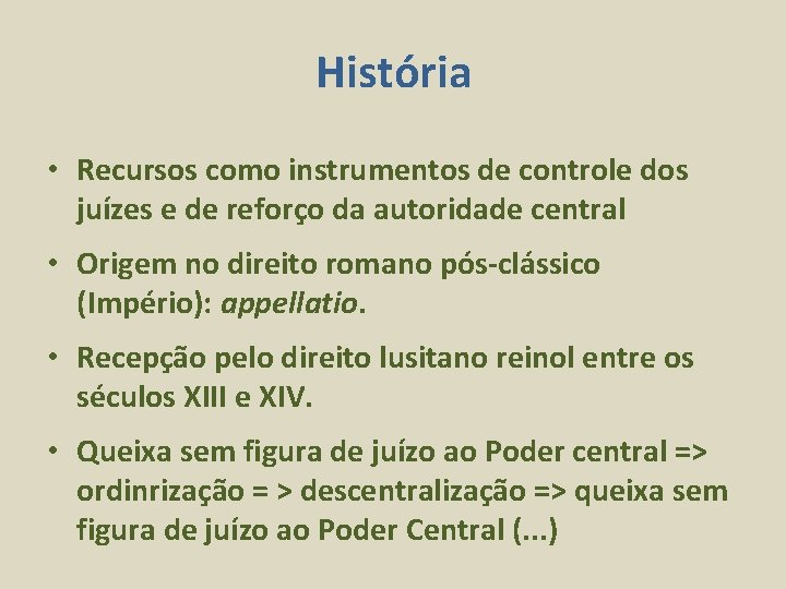 História • Recursos como instrumentos de controle dos juízes e de reforço da autoridade