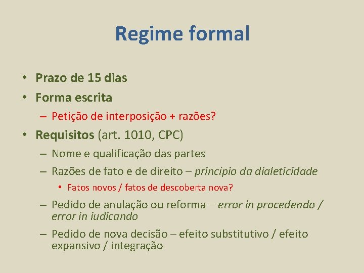 Regime formal • Prazo de 15 dias • Forma escrita – Petição de interposição