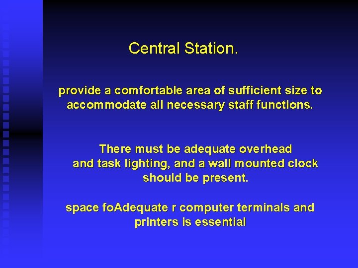 Central Station. provide a comfortable area of sufficient size to accommodate all necessary staff