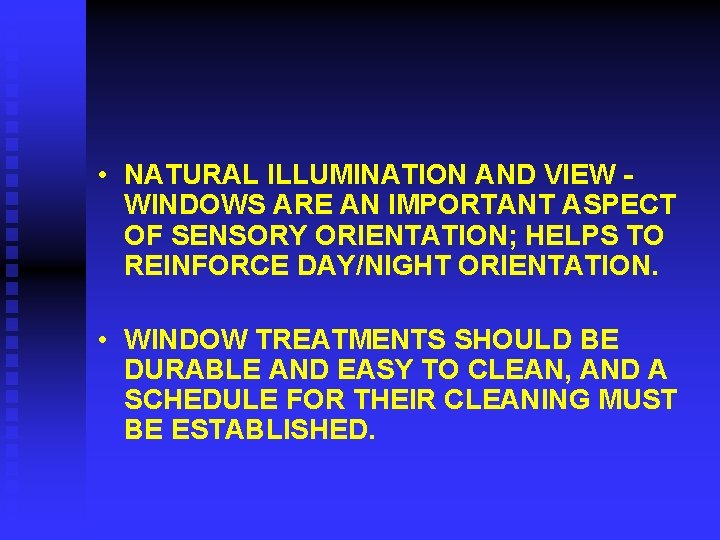  • NATURAL ILLUMINATION AND VIEW WINDOWS ARE AN IMPORTANT ASPECT OF SENSORY ORIENTATION;
