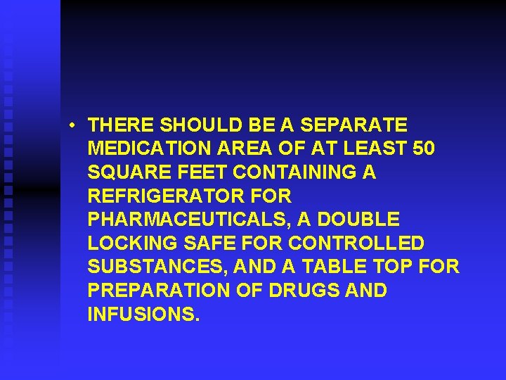  • THERE SHOULD BE A SEPARATE MEDICATION AREA OF AT LEAST 50 SQUARE