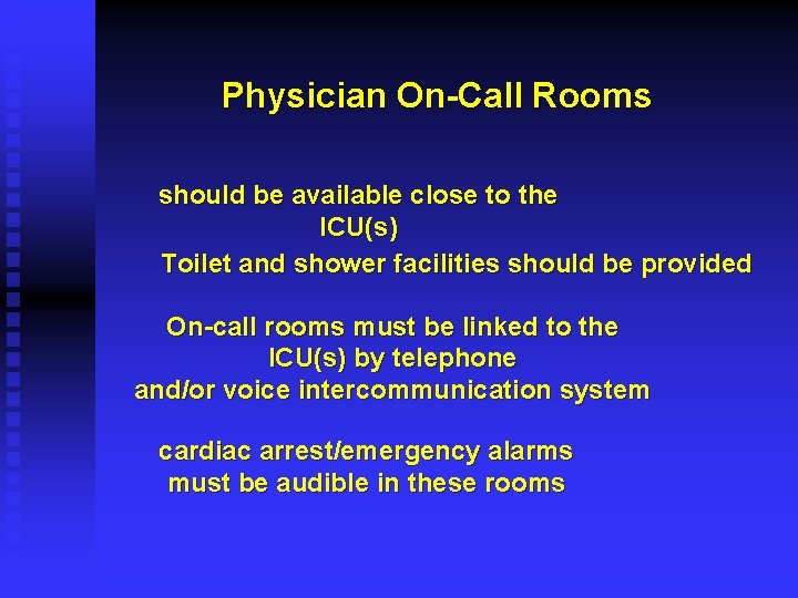 Physician On-Call Rooms should be available close to the ICU(s) Toilet and shower facilities