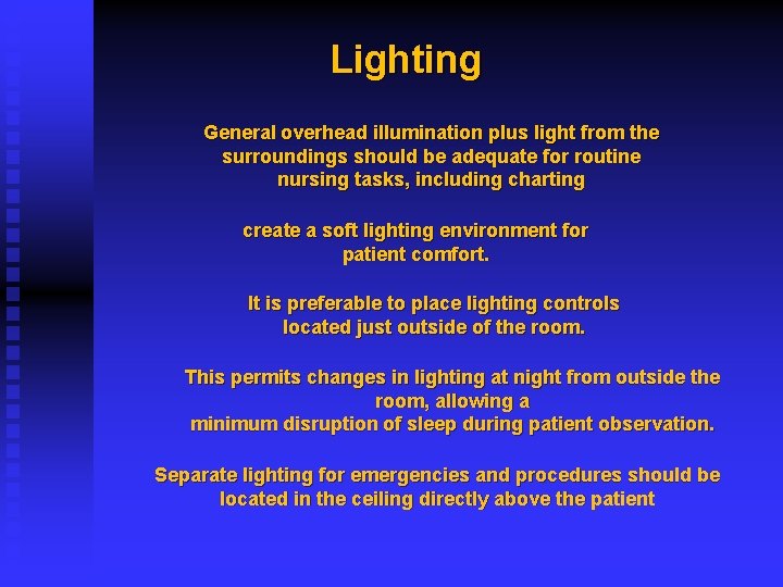 Lighting General overhead illumination plus light from the surroundings should be adequate for routine