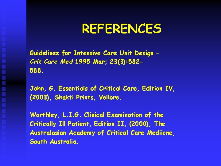 REFERENCES Guidelines for Intensive Care Unit Design – Crit Care Med 1995 Mar; 23(3):