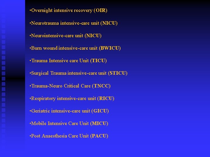 • Overnight intensive recovery (OIR) • Neurotrauma intensive-care unit (NICU) • Neurointensive-care unit