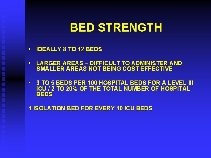 BED STRENGTH • IDEALLY 8 TO 12 BEDS • LARGER AREAS – DIFFICULT TO