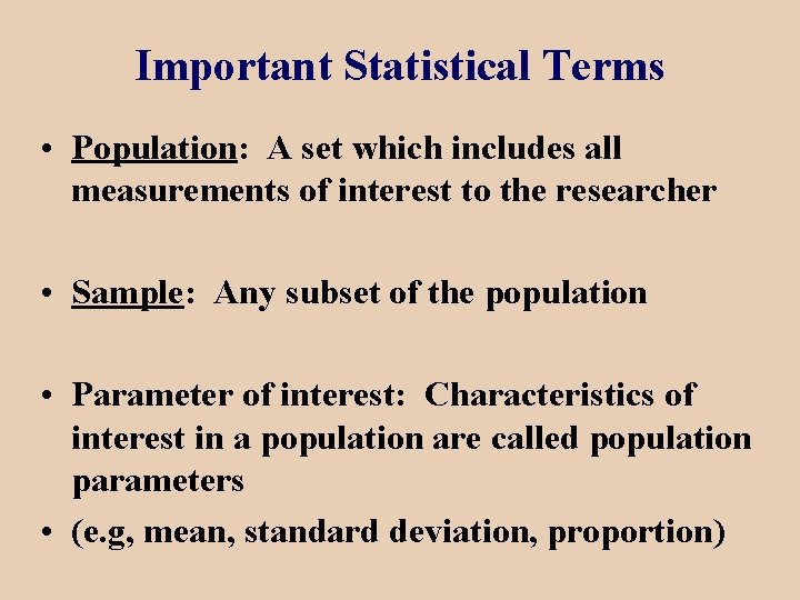 Important Statistical Terms • Population: A set which includes all measurements of interest to