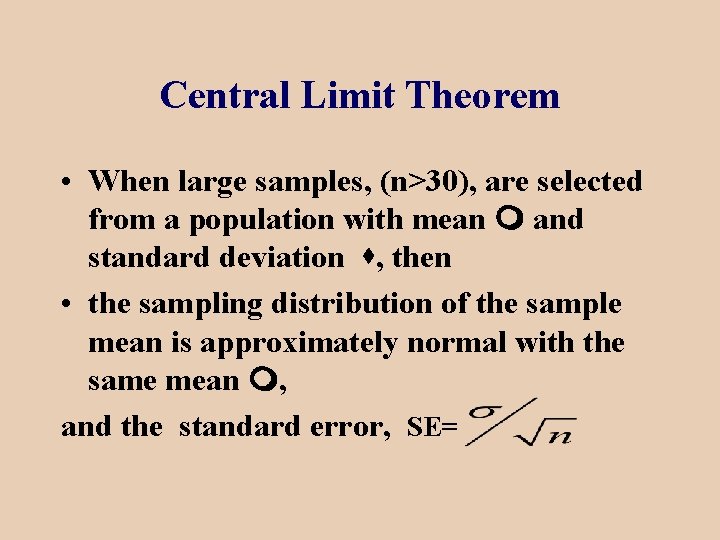 Central Limit Theorem • When large samples, (n>30), are selected from a population with