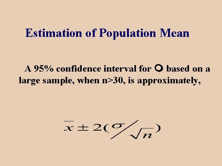 Estimation of Population Mean A 95% confidence interval for based on a large sample,