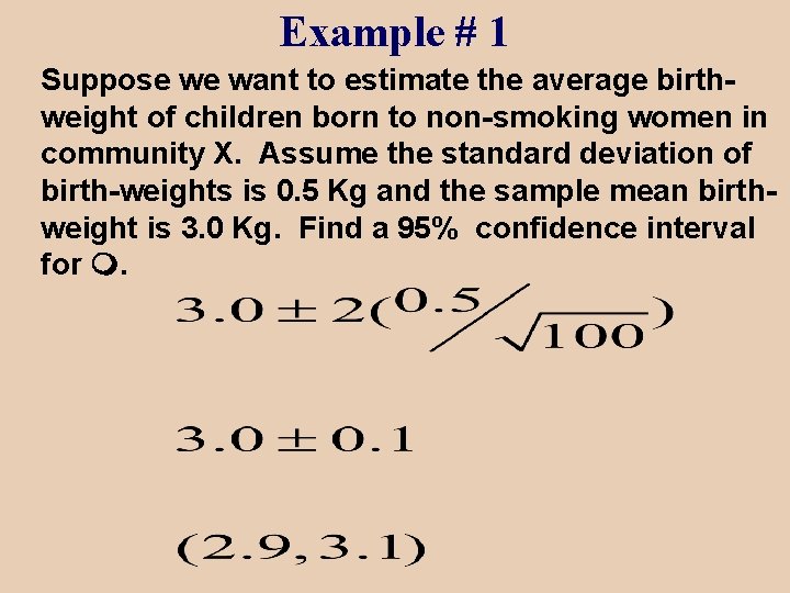 Example # 1 Suppose we want to estimate the average birthweight of children born