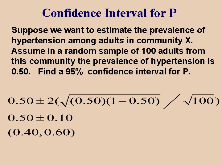 Confidence Interval for P Suppose we want to estimate the prevalence of hypertension among