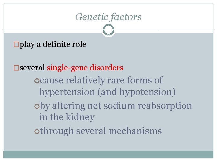 Genetic factors �play a definite role �several single-gene disorders cause relatively rare forms of