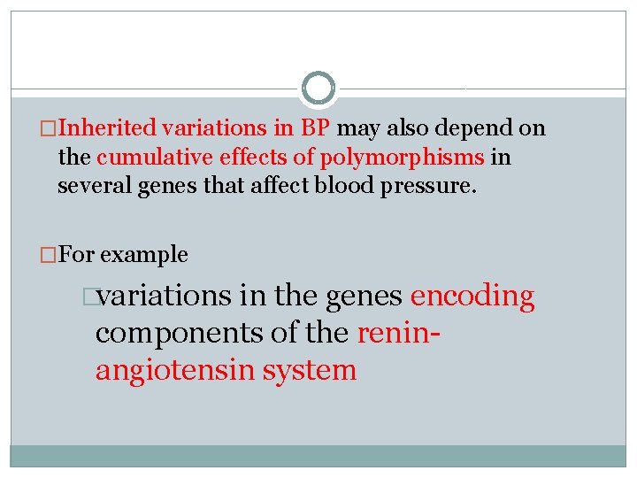 �Inherited variations in BP may also depend on the cumulative effects of polymorphisms in