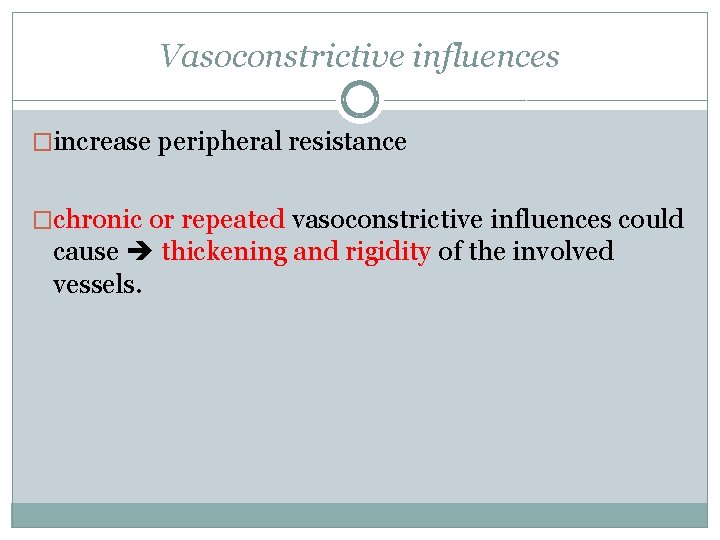 Vasoconstrictive influences �increase peripheral resistance �chronic or repeated vasoconstrictive influences could cause thickening and
