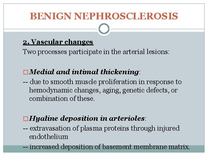 BENIGN NEPHROSCLEROSIS 2. Vascular changes Two processes participate in the arterial lesions: � Medial