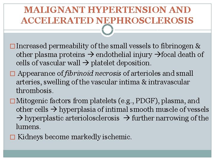 MALIGNANT HYPERTENSION AND ACCELERATED NEPHROSCLEROSIS � Increased permeability of the small vessels to fibrinogen